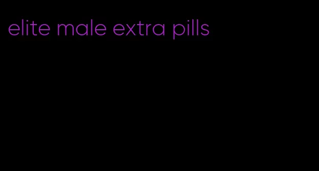 elite male extra pills