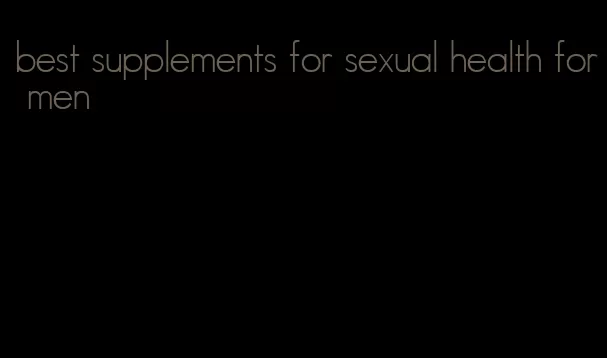 best supplements for sexual health for men