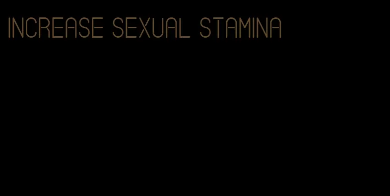 increase sexual stamina