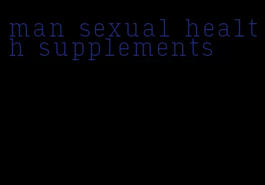 man sexual health supplements