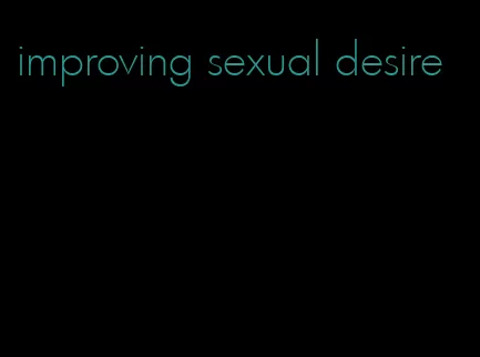 improving sexual desire