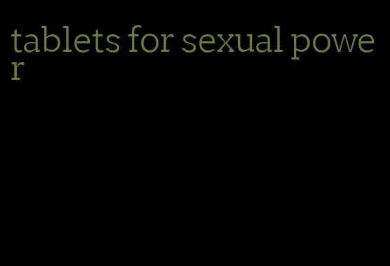 tablets for sexual power