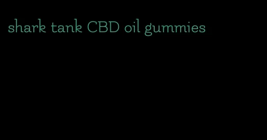 shark tank CBD oil gummies