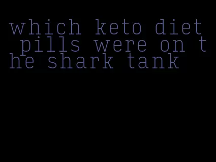 which keto diet pills were on the shark tank