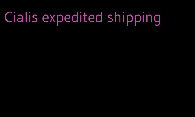 Cialis expedited shipping
