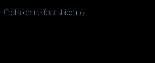 Cialis online fast shipping