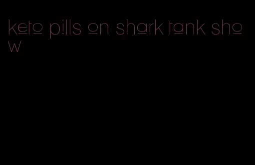 keto pills on shark tank show