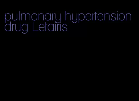 pulmonary hypertension drug Letairis
