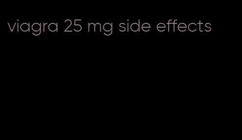 viagra 25 mg side effects