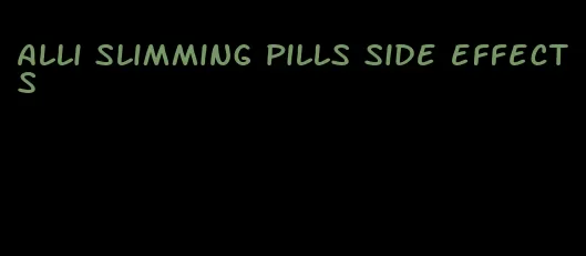 Alli slimming pills side effects