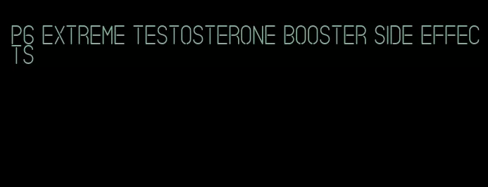p6 extreme testosterone booster side effects
