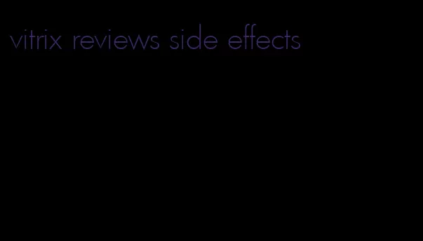 vitrix reviews side effects