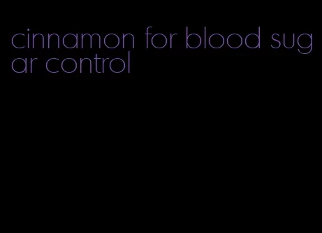 cinnamon for blood sugar control