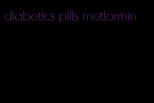 diabetics pills metformin