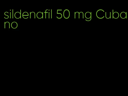 sildenafil 50 mg Cubano