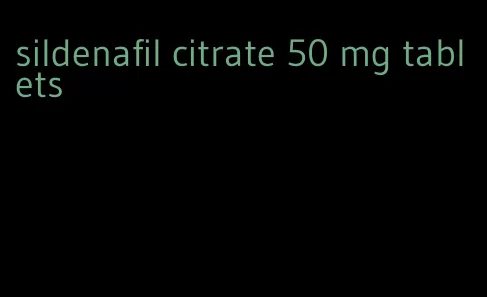 sildenafil citrate 50 mg tablets