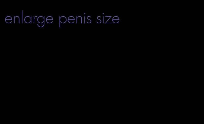 enlarge penis size