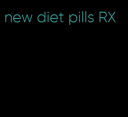 new diet pills RX