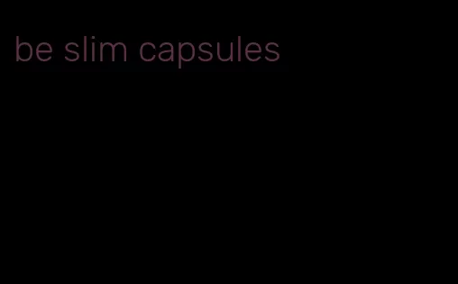 be slim capsules
