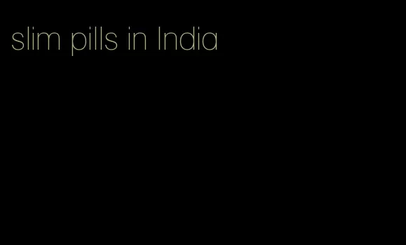 slim pills in India