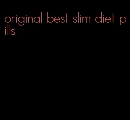 original best slim diet pills