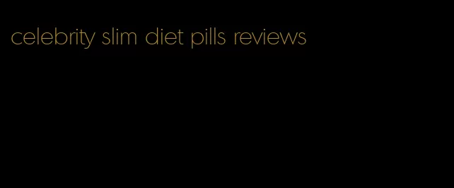 celebrity slim diet pills reviews