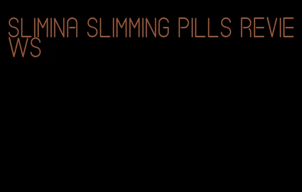 slimina slimming pills reviews