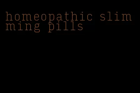 homeopathic slimming pills