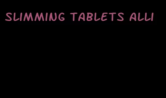 slimming tablets Alli