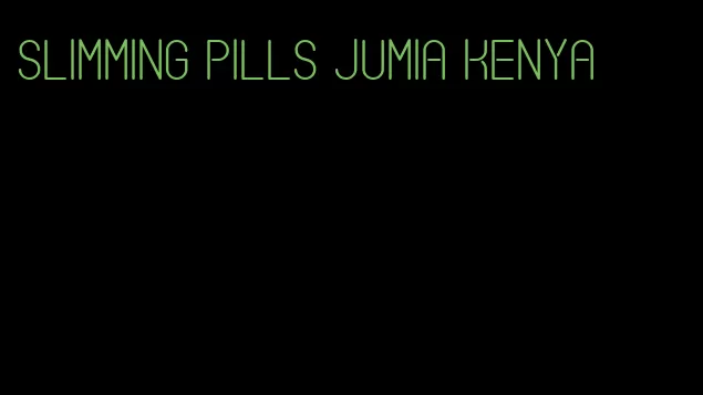 slimming pills jumia Kenya