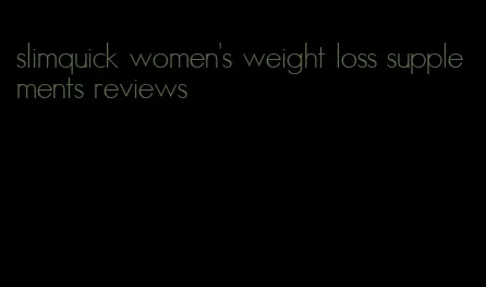 slimquick women's weight loss supplements reviews