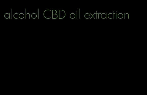 alcohol CBD oil extraction