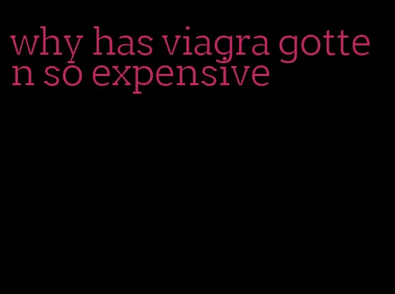 why has viagra gotten so expensive