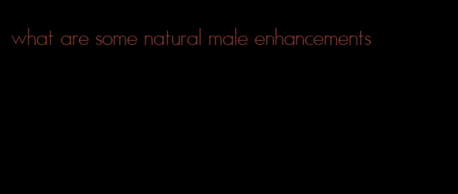 what are some natural male enhancements