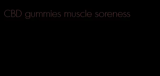 CBD gummies muscle soreness