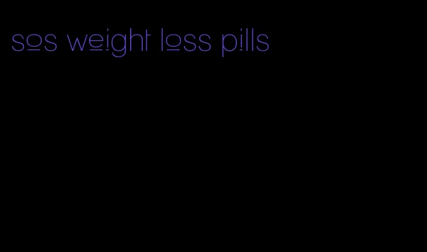 sos weight loss pills