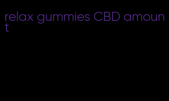 relax gummies CBD amount