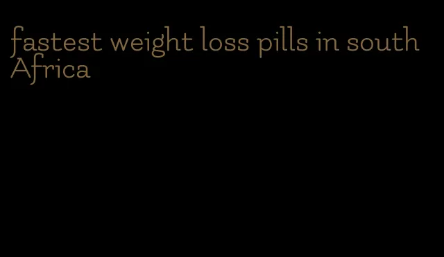 fastest weight loss pills in south Africa