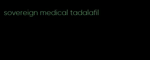 sovereign medical tadalafil