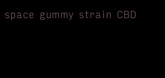 space gummy strain CBD