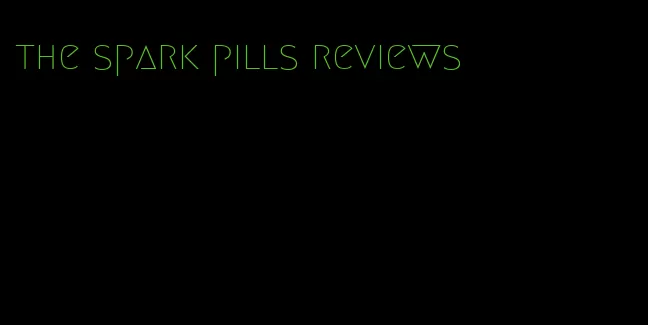 the spark pills reviews