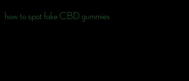 how to spot fake CBD gummies