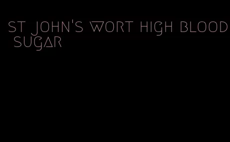 st john's wort high blood sugar