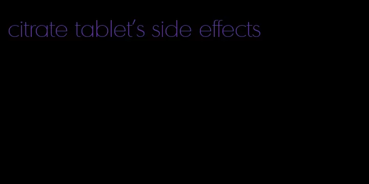 citrate tablet's side effects