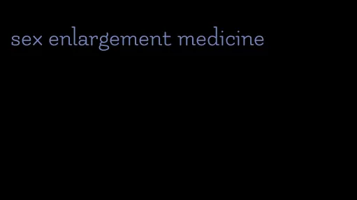 sex enlargement medicine