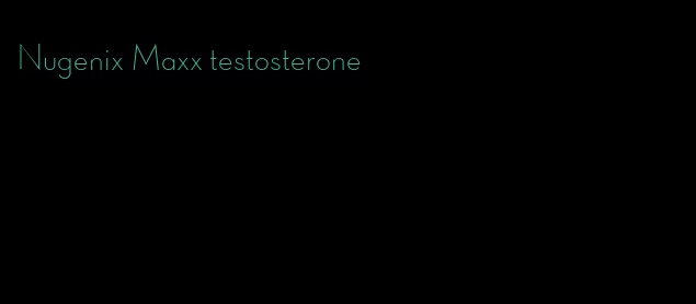 Nugenix Maxx testosterone