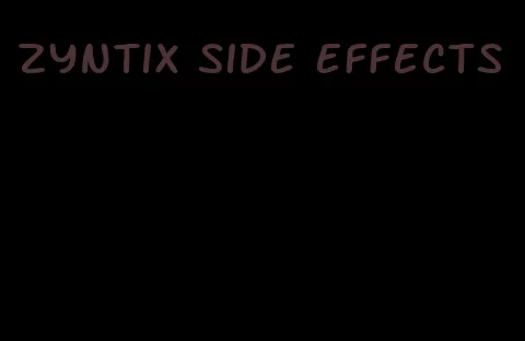 zyntix side effects