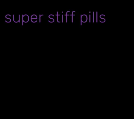 super stiff pills