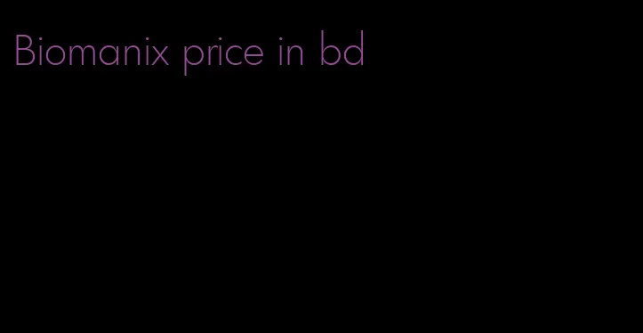 Biomanix price in bd