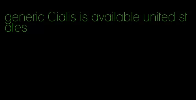 generic Cialis is available united states